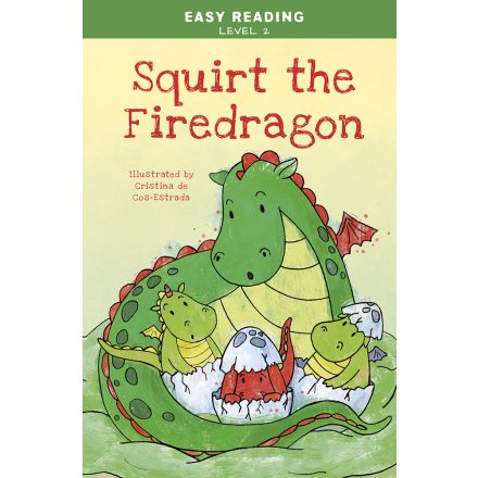 Easy Reading: Level 2 - Squirt, the Little Firedragon